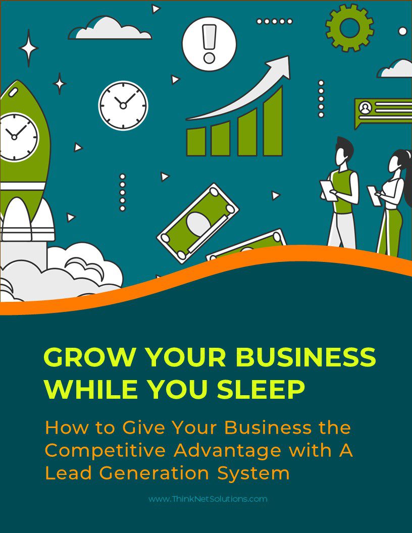 Grow Your Business Whiile You Sleep with ThinkNetSolutions Lead Generation System